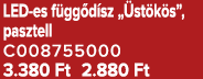 LED es f gg d sz „ st k s”, pasztell C008755000 3.380 Ft 2.880 Ft