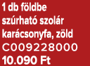 1 db f ldbe sz rhat szol r kar csonyfa, z ld C009228000 10.090 Ft