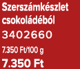 Szersz mk szlet csokol d b l 3402660 7.350 Ft/100 g 7.350 Ft
