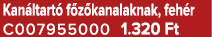 Kan ltart f z kanalaknak, feh r C007955000 1.320 Ft