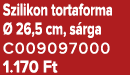Szilikon tortaforma  26,5 cm, s rga C009097000 1.170 Ft