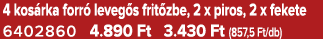 4 kos rka forr leveg s frit zbe, 2 x piros, 2 x fekete 6402860 4.890 Ft 3.430 Ft (857,5 Ft/db)