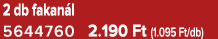 2 db fakan l 5644760 2.190 Ft (1.095 Ft/db)