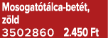 Mosogat t lca bet t, z ld 3502860 2.450 Ft