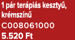 1 p r ter pi s keszty , kr msz n C008061000 5.520 Ft