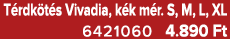 T rdk t s Vivadia, k k m r. S, M, L, XL 6421060 4.890 Ft