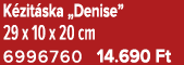 K zit ska „Denise” 29 x 10 x 20 cm 6996760 14.690 Ft