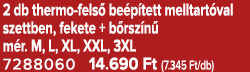 2 db thermo fels be p tett melltart val szettben, fekete + b rsz n  m r. M, L, XL, XXL, 3XL 7288060 14.690 Ft (7.345...