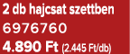 2 db hajcsat szettben 6976760 4.890 Ft (2.445 Ft/db)