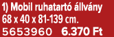 1) Mobil ruhatart  llv ny 68 x 40 x 81 139 cm. 5653960 6.370 Ft
