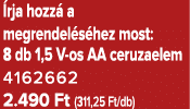  rja hozz a megrendel s hez most: 8 db 1,5 V os AA ceruzaelem 4162662 2.490 Ft (311,25 Ft/db)