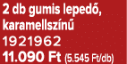 2 db gumis leped , karamellsz n 1921962 11.090 Ft (5.545 Ft/db)