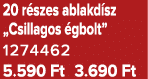 20 r szes ablakd sz „Csillagos gbolt” 1274462 5.590 Ft 3.690 Ft