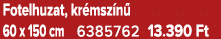 Fotelhuzat, kr msz n 60 x 150 cm 6385762 13.390 Ft