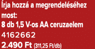  rja hozz a megrendel s hez most: 8 db 1,5 V os AA ceruzaelem 4162662 2.490 Ft (311,25 Ft/db)