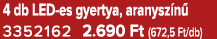 4 db LED es gyertya, aranysz n 3352162 2.690 Ft (672,5 Ft/db)