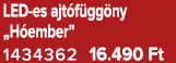 LED es ajt f gg ny „H ember” 1434362 16.490 Ft