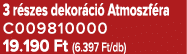 3 r szes dekor ci Atmoszf ra C009810000 19.190 Ft (6.397 Ft/db)