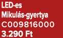 LED es Mikul s gyertya C009816000 3.290 Ft