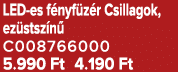 LED es f nyf z r Csillagok, ez stsz n C008766000 5.990 Ft 4.190 Ft