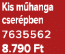 Kis m hanga cser pben 7635562 8.790 Ft