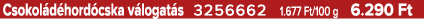 Csokol d hord cska v logat s 3256662 1.677 Ft/100 g 6.290 Ft