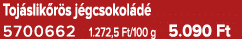 Toj slik r s j gcsokol d 5700662 1.272,5 Ft/100 g 5.090 Ft