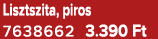 Lisztszita, piros 7638662 3.390 Ft