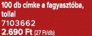 100 db c mke a fagyaszt ba, tollal 7103662 2.690 Ft (27 Ft/db)