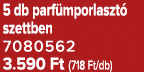 5 db parf mporlaszt szettben 7080562 3.590 Ft (718 Ft/db)