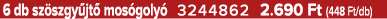 6 db sz szgy jt mos goly  3244862 2.690 Ft (448 Ft/db)