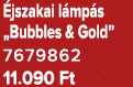  jszakai l mp s „Bubbles & Gold” 7679862 11.090 Ft