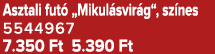 Asztali fut „Mikul svir g“, sz nes 5544967 7.350 Ft 5.390 Ft