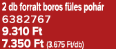 2 db forralt boros f les poh r 6382767 9.310 Ft 7.350 Ft (3.675 Ft/db)