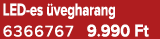 LED es vegharang 6366767 9.990 Ft