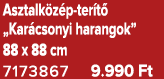 Asztalk z p ter t „Kar csonyi harangok” 88 x 88 cm 7173867 9.990 Ft