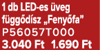 1 db LED es veg f gg d sz „Feny fa” P56057T000 3.040 Ft 1.690 Ft