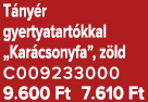 T ny r gyertyatart kkal „Kar csonyfa”, z ld C009233000 9.600 Ft 7.610 Ft
