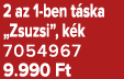 2 az 1 ben t ska „Zsuzsi”, k k 7054967 9.990 Ft