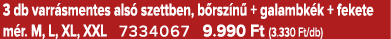 3 db varr smentes als szettben, b rsz n  + galambk k + fekete m r. M, L, XL, XXL 7334067 9.990 Ft (3.330 Ft/db)