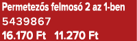 Permetez s felmos 2 az 1 ben 5439867 16.170 Ft 11.270 Ft