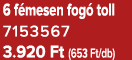 6 f mesen fog toll 7153567 3.920 Ft (653 Ft/db)