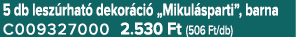 5 db lesz rhat dekor ci  „Mikul sparti”, barna C009327000 2.530 Ft (506 Ft/db)