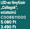 LED es f nyf z r „Csillagok”, ez stsz n C008611000 5.080 Ft 3.490 Ft
