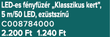 LED es f nyf z r „Klasszikus kert”, 5 m/50 LED, ez stsz n C008784000 2.200 Ft 1.240 Ft