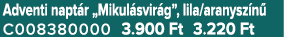 Adventi napt r „Mikul svir g”, lila/aranysz n C008380000 3.900 Ft 3.220 Ft