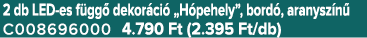 2 db LED es f gg dekor ci  „H pehely”, bord , aranysz n  C008696000 4.790 Ft (2.395 Ft/db)