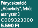 F nydekor ci „H pehely”, feh r, aranysz n  C009323000 5.590 Ft
