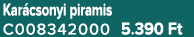 Kar csonyi piramis C008342000 5.390 Ft