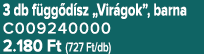 3 db f gg d sz „Vir gok”, barna C009240000 2.180 Ft (727 Ft/db)